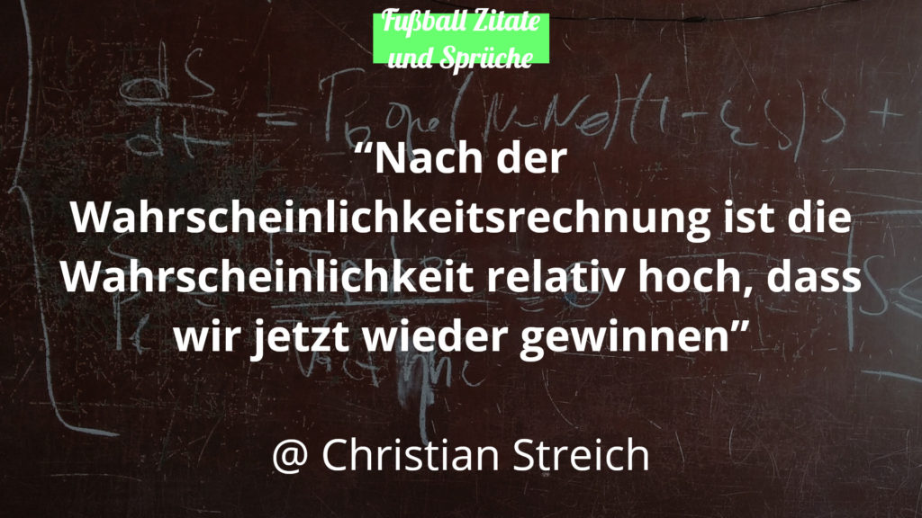 Christian Streich Fussball Zitate und Sprüche Wahrscheinlichkeitsrechnung