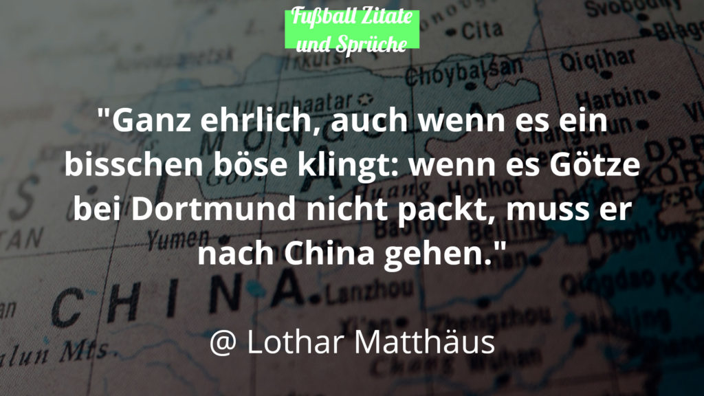 Lothar Matthäus Mario Götze China Fussball Zitate und Sprüche