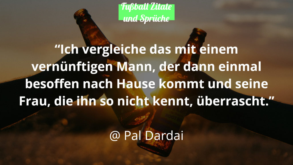 Pal Dardai Fussball Zitate und Sprüche besoffen