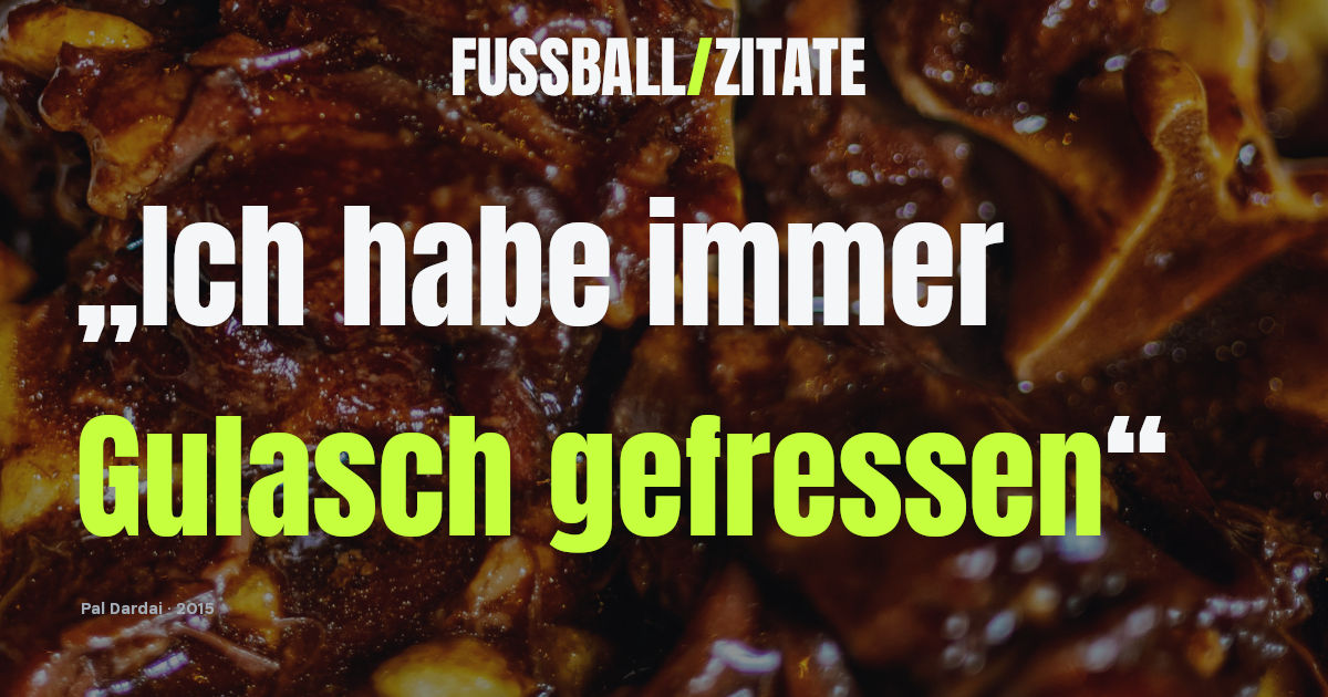 Fußball-Zitat von Trainer Pal Dardai über Rührei, ungarische Salami und Gulasch auf fussball-zitate.com